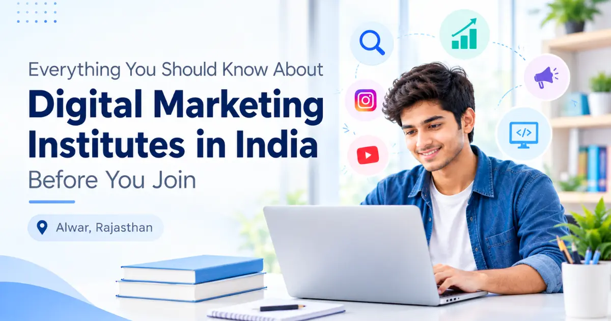 Everything You Should Know About Digital Marketing Institutes in India Before You Join